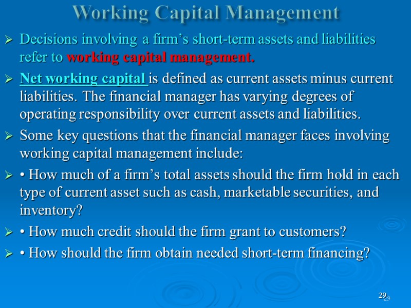 29 Working Capital Management   Decisions involving a firm’s short-term assets and liabilities